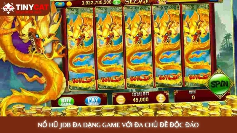 Nổ hũ JDB - Quay hũ cực đã, săn thưởng jackpot siêu to 2 Nổ hũ JDB đa dạng game với đa chủ đề độc đáo
